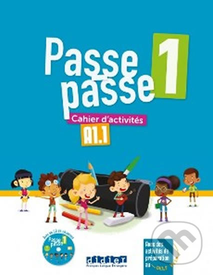 Passe passe 1 /A1.1/: Cahier d’activités - Catherine Adam, Didier, 2018