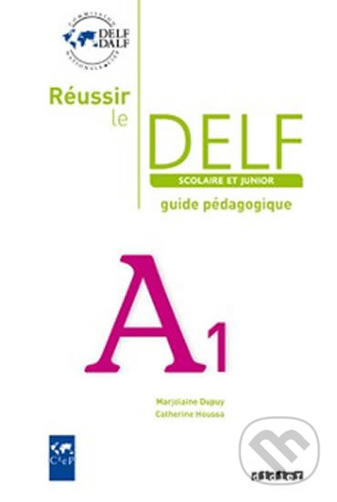 Levně Réussir le DELF A1: Scolaire et Junior: Guide pédagogique - kniha z kategorie Jazykové učebnice a slovníky