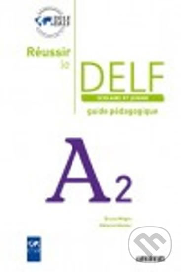 Levně Réussir le DELF A2: Scolaire et Junior: Guide pédagogique - kniha z kategorie Jazykové učebnice a slovníky