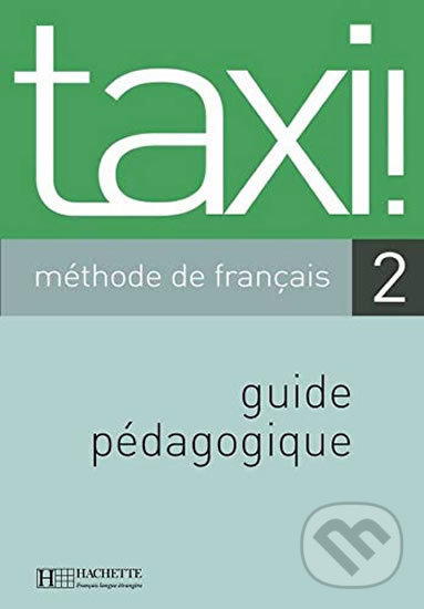 Levně Taxi! 2 A2: Guide pédagogique - Guy Capelle - kniha z kategorie Jazykové učebnice a slovníky