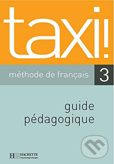 Levně Taxi! 3 B1: Guide pédagogique - Guy Capelle - kniha z kategorie Jazykové učebnice a slovníky