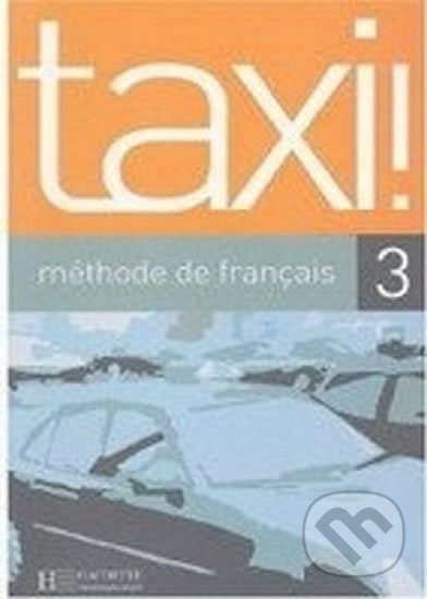 Levně Taxi! 3 B1: Livre de l´éleve - Marie-Anne Johnson - kniha z kategorie Jazykové učebnice a slovníky