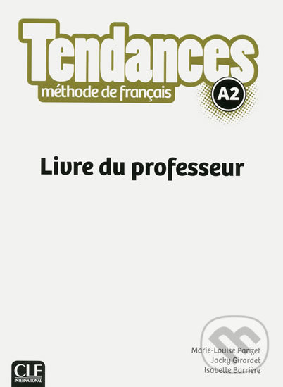 Levně Tendances A2: Livre du professeur - Marie-Louise Parizet - kniha z kategorie Jazykové učebnice a slovníky