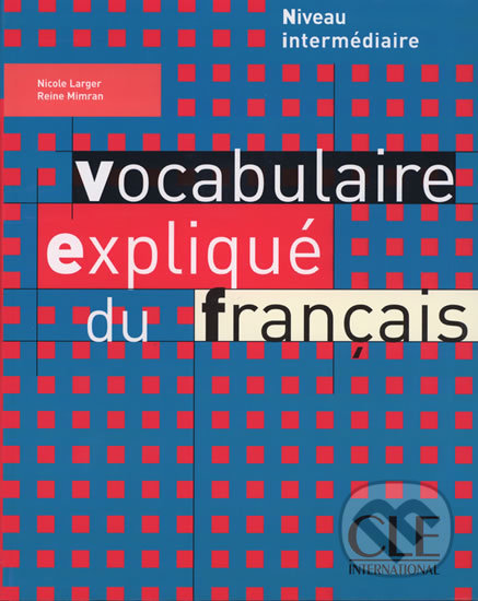 Levně Vocabulaire expliqué: Intermédiaire Livre - Nicole Larger - kniha z kategorie Jazykové učebnice a slovníky