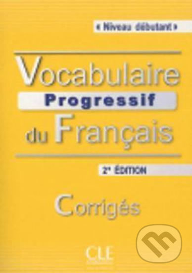Kniha Vocabulaire progressif du francais: Débutant Corrigés, 2. édition
