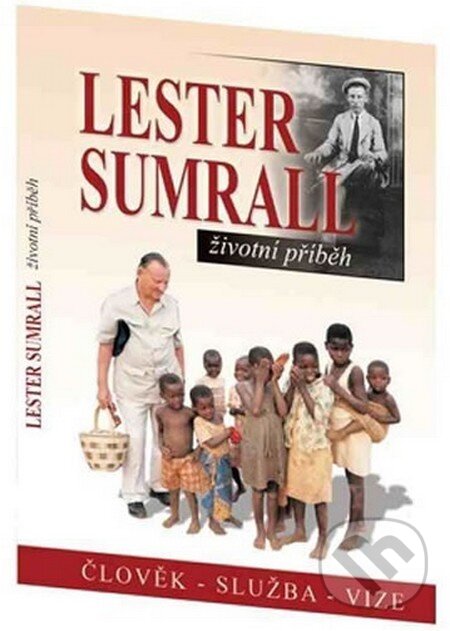 Lester Sumrall – Životní příběh - Tim Dudley, Pathmos, 2013