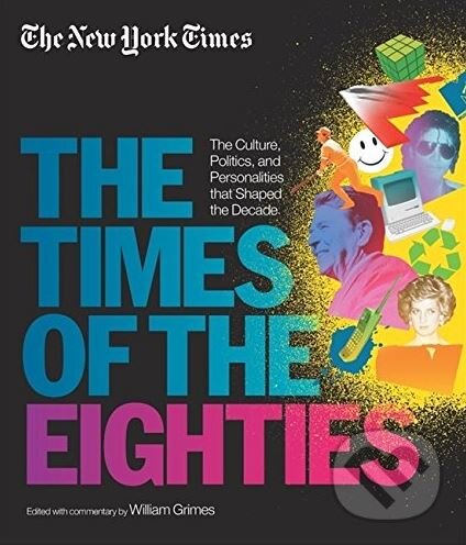 Levně The Times of the Eighties (The Culture, Politics, and Personalities that Shaped the Decade) - kniha z kategorie História