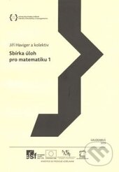 Kniha: Sbírka úloh pro matematiku 1 (Jiří Haviger, Josef Lounek a Tatiana Gavalcová). Gaudeamus, 2013