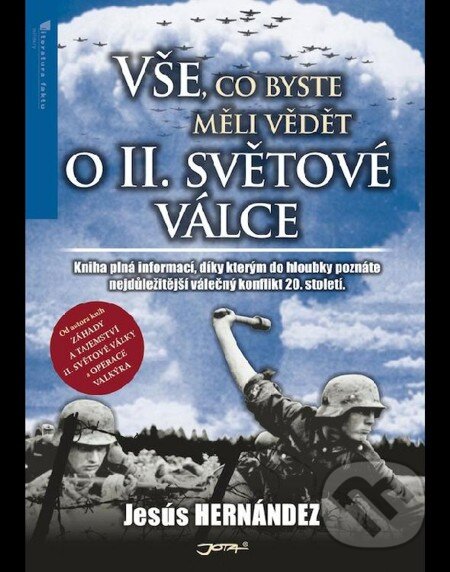 E-kniha: Vše, co byste měli vědět o druhé světové válce (Jesús Hernández). Jota, 2011