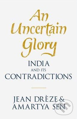 Levně An Uncertain Glory (India and its Contradictions) - Amartya Sen, Jean Dréze - kniha z kategorie Odborné a náučné