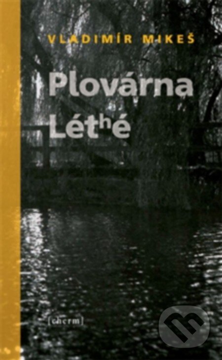 Levně Plovárna Léthé - Vladimír Mikeš - kniha z kategorie Beletria
