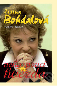 Levně Jiřina Bohdalová: Nehasnoucí hvězda - Robert Rohál - kniha z kategorie Film