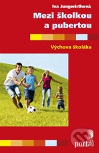 Levně Mezi školkou a pubertou (Výchova školáka) - Iva Jungwirthová - kniha z kategorie Vzťahy a rodina
