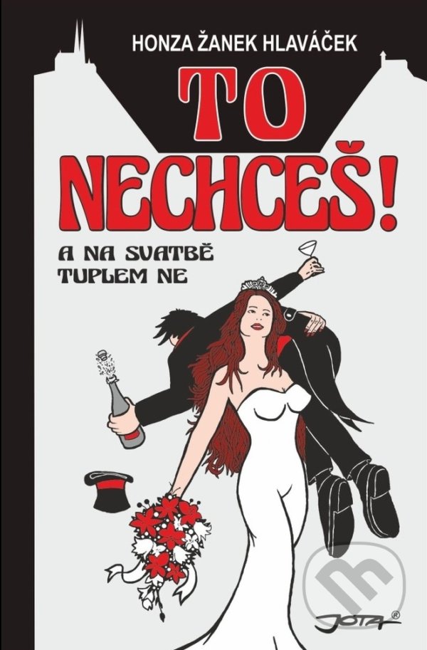 Levně To nechceš! (...a na svatbě tuplem ne!) - Honza Žanek Hlaváček - kniha z kategorie Beletria