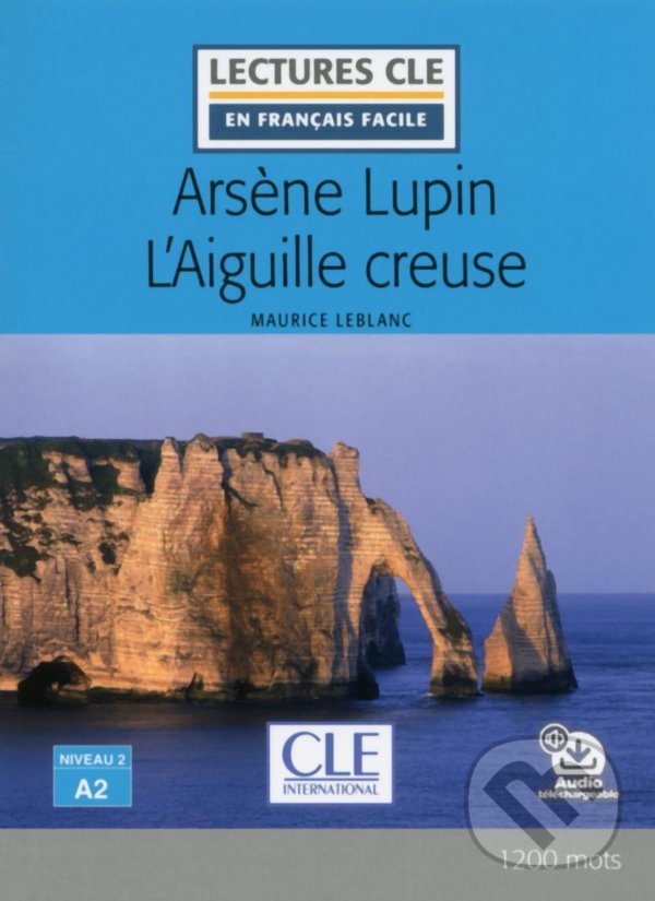 Levně Arsene Lupin l´aiguille creuse - Niveau 2/A2 - Lecture CLE en français facile - Livre + Audio téléchargeable - kniha z kategorie Jazykové učebnice a…