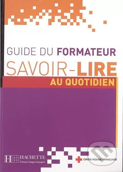 Levně Savoir-Lire au quotidien- Guide du formateur - Anne Thiébaut - kniha z kategorie Jazykové učebnice a slovníky