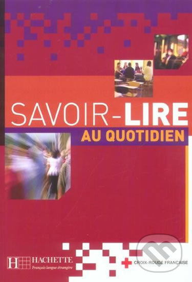 Levně Savoir-lire au quotidien Livre d´éleve - kniha z kategorie Jazykové učebnice a slovníky