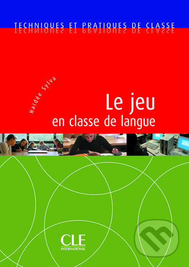 Kniha Techniques et pratiques de classe: Le jeu en classe de langue - Livre