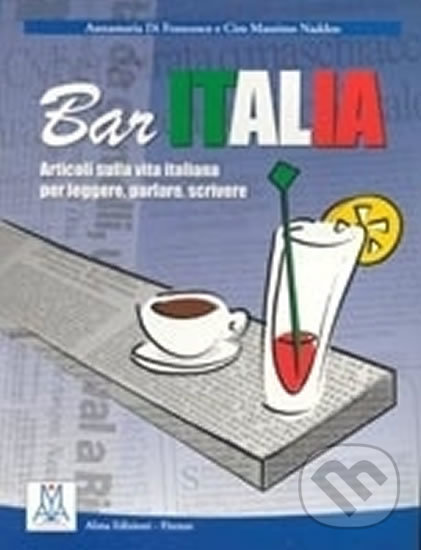 Levně Bar Italia: Bar Italia - articoli sulla vita italiana per leggere, parlare, scri - kniha z kategorie Jazykové učebnice a slovníky