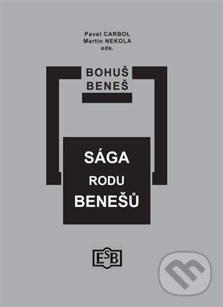 Levně Sága rodu Benešů - Bohuš Beneš - kniha z kategorie História