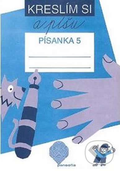 Kniha: Kreslím si a píšu - Písanka 5 (Marie Vančurová). Pansofia
