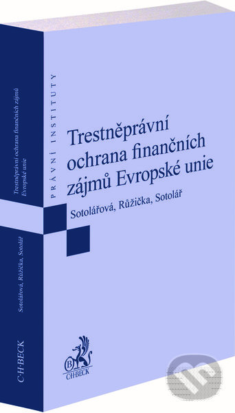 Levně Trestněprávní ochrana finančních zájmů Evropské unie - kniha z kategorie Trestné právo