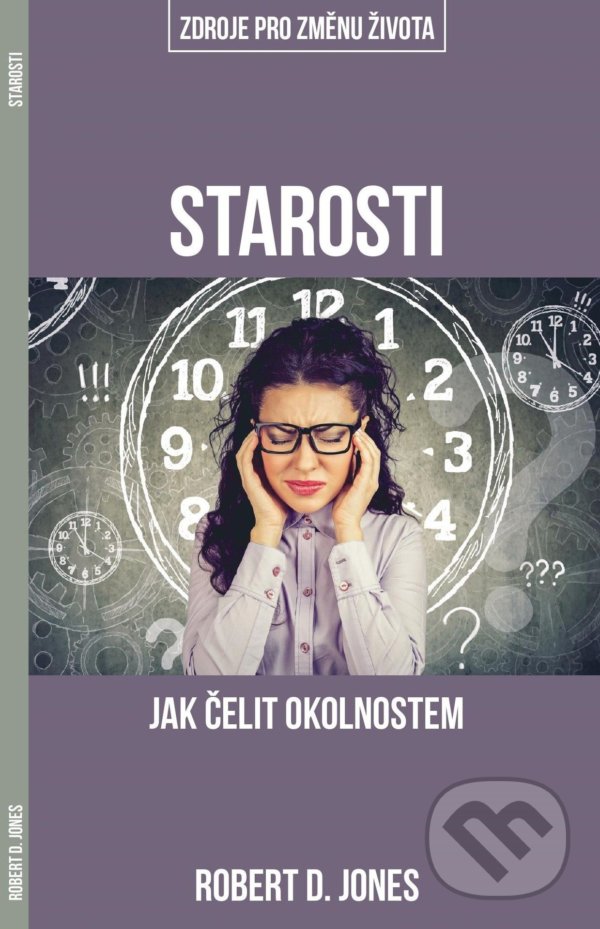 Levně Starosti (Jak čelit okolnostem) - Robert D. Jones - kniha z kategorie Duchovný život