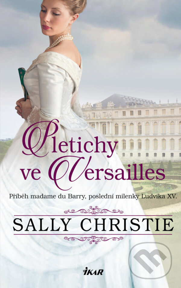 Pletichy ve Versailles - Sally Christie, Ikar CZ, 2021