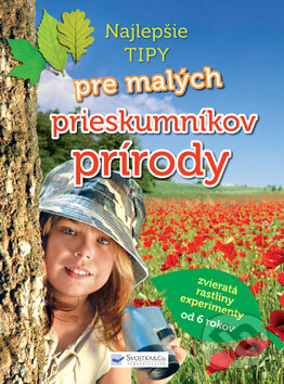 Kniha: Najlepšie tipy pre malých prieskumníkov (Svojtka&Co.). Svojtka&Co., 2013