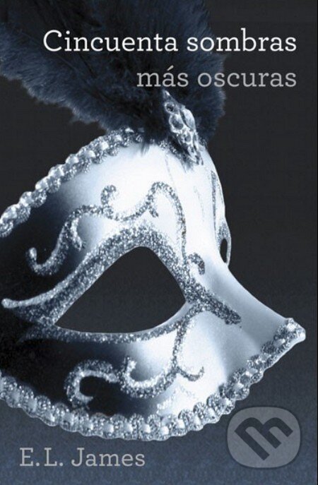 Kniha: Cincuenta sombras más oscuras (E L James). Grijalbo, 2012
