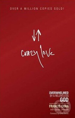 Kniha: Crazy Love (Francis Chan). David C. Cook, 2008