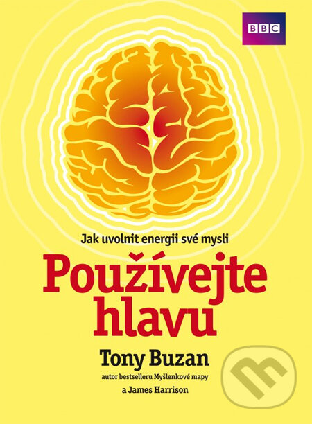 Používejte hlavu - Tony Buzan, BIZBOOKS, 2013