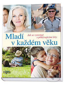 Levně Mladí v každém věku (Jak se vyrovnat s přibývajícími lety) - kniha z kategorie Pozitívne myslenie