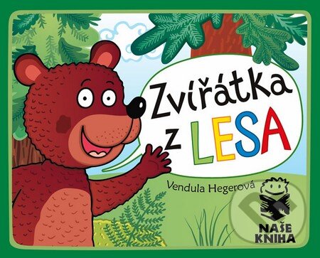 Kniha: Zvířátka z lesa (Vendula Hegerová). Naše kniha, 2013