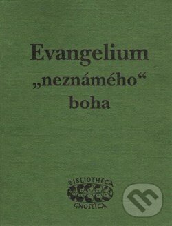 Levně Evangelium „neznámého“ boha (Raně křesťanské texty z objevu v Nag Hammadí) - kniha z kategorie Knihy o Biblii