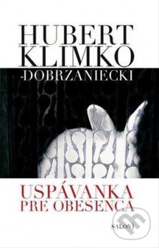 Levně Uspávanka pre obesenca - Hubert Klimko-Dobrzaniecki - kniha z kategorie Beletria