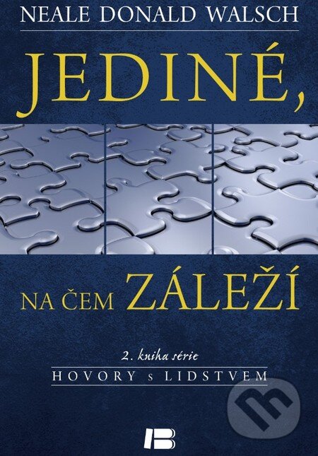 Kniha: Jediné, na čem záleží (Neale Donald Walsch). BETA - Dobrovský, 2013