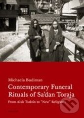 Kniha: Contemporary Funeral Rituals of Sa'dan Toraja (Michaela Budiman). Karolinum, 2013