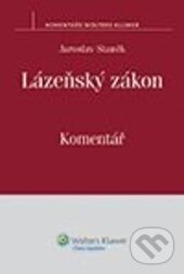 Kniha: Lázeňský zákon (Jaroslav Staněk). Wolters Kluwer ČR, 2013