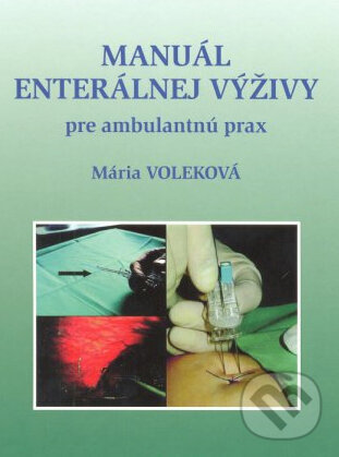 Levně Manuál enterálnej výživy (Pre ambulantnú prax) - Mária Voleková - kniha z kategorie Diéty a zdravá výživa