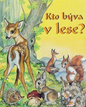 Kniha: Kto býva v lese? (Ottovo nakladateľstvo). Ottovo nakladateľstvo, 2013