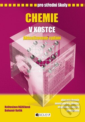 Levně Chemie v kostce (Aktualizované vydání) - Květoslava Růžičková, Bohumír Kotlík, Pavel Kantorek (ilustrácie) - kniha z kategorie Gymnázia