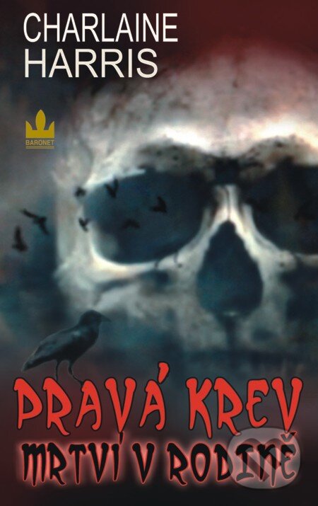 E-kniha: Pravá krev (10) - Mrtví v rodině (Charlaine Harris). Baronet, 2011