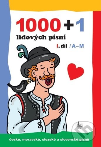 Levně 1000 + 1 lidových písní - I. díl / A-M (české, moravské, slezské a slovenské písně) - kniha z kategorie Spevníky