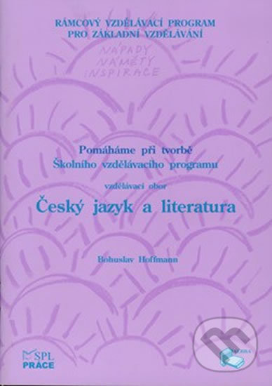 Levně Pomáháme při tvorbě ŠVP – vzdělávací obor Český jazyk a literatura - kniha z kategorie Základné školy