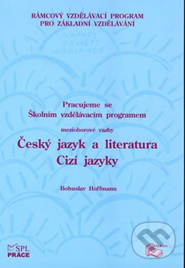 Levně Pracujeme s ŠVP – mezioborové vazby Český jazyk a literatura – Cizí jazyky - kniha z kategorie Základné školy