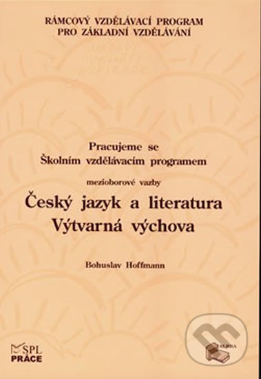 Levně Pracujeme s ŠVP – mezioborové vazby Český jazyk a literatura – Výtvarná výchova - kniha z kategorie Základné školy