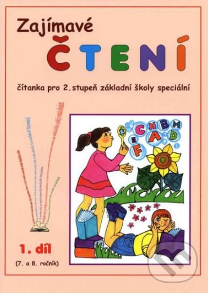 Levně Zajímavé čtení – 1. díl (7. a 8. ročník) (Čítanka pro 2. stupeň ZŠ speciální) - kniha z kategorie 2. stupeň