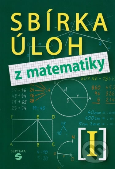Levně Sbírka úloh z matematiky I - Hana Slapničková - kniha z kategorie 2. stupeň