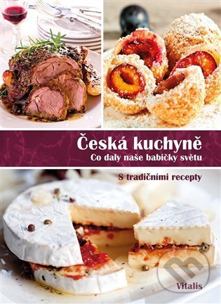 Levně Česká kuchyně (Co daly naše babičky světu) - Harald Salfellner - kniha z kategorie Kuchárky